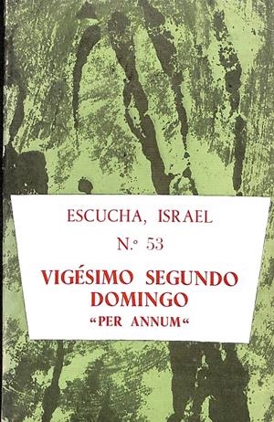 ESCUCHA ISRAEL Nº 53 VIGÉSIMO SEGUNDO DOMINGO PER ANNUM 