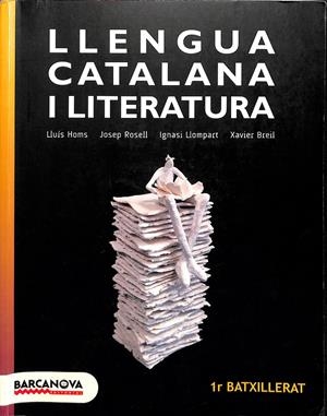 LA LLENGUA CATALANA I LITERATURA (CATALÁN) | LLUÍS HOMS, JOSEP ROSELL, IGNASI LLOMPART, XAVIER BREIL