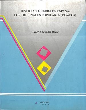 JUSTICIA Y GUERRA EN ESPAÑA - LOS TRIBUNALES POPULARES (1936-1939). (DESCATALOGADO) | GLICERIO SÁNCHEZ RECIO