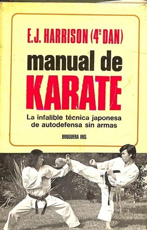 MANUAL DE KARATE  LA INFALIBLE TECNICA JAPONESA DE AUTODEFENSA SIN ARMAS | E.J. HARRISON 