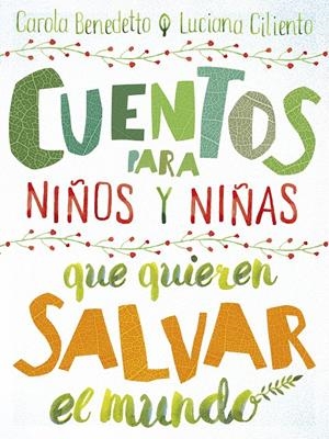 CUENTOS PARA NIÑOS Y NIÑAS QUE QUIEREN SALVAR EL MUNDO | BENEDETTO, CAROLA/CILIENTO, LUCIANA