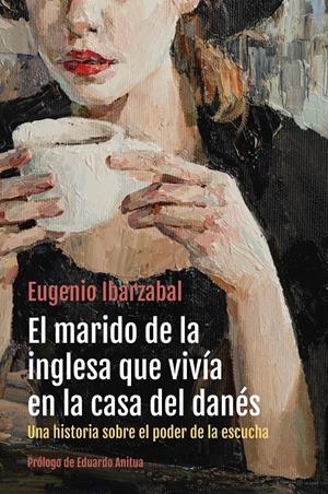 EL MARIDO DE LA INGLESA QUE VIVÍA EN LA CASA DEL DANÉS | IBARZABAL, EUGENIO