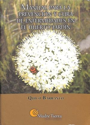MANUAL PARA LA PREVENCION Y CURA DE ENFERMEDADES EN EL HUERTO-JARDIN | QUICO BARRANCO