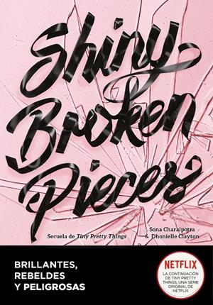 SHINY BROKEN PIECES (BRILLANTES, REBELDES Y PELIGROSAS) | DHONIELLE, CLAYTON / CHARAIPOTRA, SONA
