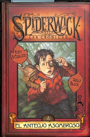 EL ANTEOJO ASOMBROSO - LAS CRÓNICAS SPIDERWICK | TONY DI TERLIZZI - HOLLY BLACK