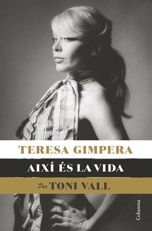 TERESA GIMPERA, AIXÍ ÉS LA VIDA (CATALÁN) | VALL, TONI