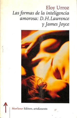 LAS FORMAS DE LA INTELIGENCIA AMOROSA: D.H.LAWRENCE Y JAMES JOYCE | ELOY URROZ