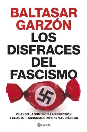 LOS DISFRACES DEL FASCISMO | GARZÓN, BALTASAR