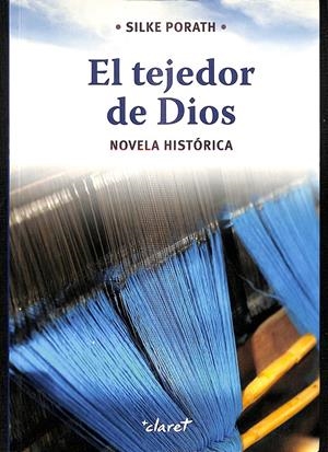EL TEJEDOR DE DIOS | SILKE PORATH