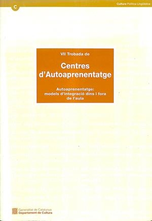 TROBADA DE CENTRES D'AUTOAPRENENTATGE -  AUTOAPRENENTATGE: MODELS D'INTEGRACIÓ DINS I FORA DE L'AULA (CATALÁN) | GENERALITAT DE CATALUNYA