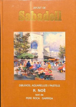 APUNT DE SABADELL - DIBUIXOS, AQUAREL.LES I PASTELS R.NOÉ (PRECINTADO) (CATALÁN) | PERE ROCA GARRIGA