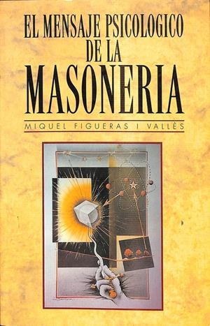 EL MENSAJE PSICOLOGICO DE LA MASONERIA (DESCATALOGADO)