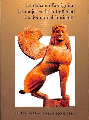 LA DONA EN L'ANTIGUITAT - LA MUJER EN LA ANTIGÜEDAD - LA DONA NELL'ANTICHITA | G.DEL OLMO LETE, J.PORTULAS, E.PELLIZER, C.MIRALLES...