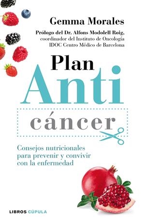PLAN ANTICÁNCER - CONSEJOS NUTRICIONALES PARA PREVENIR Y CONVIVIR CON LA ENFERMEDAD | MORALES, GEMMA