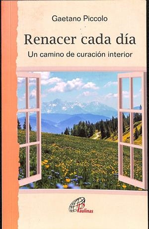 RENACER CADA DÍA - UN CAMINO DE CURACIÓN INTERIOR | GAETANO PICCOLO