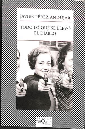 TODO LO QUE SE LLEVÓ EL DIABLO | PÉREZ ANDÚJAR, JAVIER