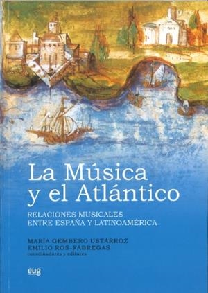 LA MÚSICA Y EL ATLÁNTICO | GEMBERO USTARROZ, MARÍA/ROS FÁBREGAS, EMILIO