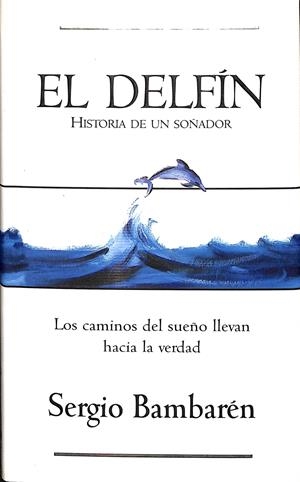 EL DELFÍN HISTORIA DE UN SOÑADOR | SERGIO BAMBARÉN