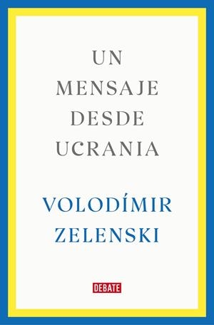 UN MENSAJE DESDE UCRANIA | ZELENSKI, VOLODÍMIR