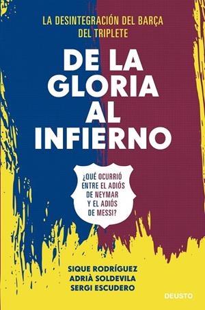 DE LA GLORIA AL INFIERNO | RODRÍGUEZ, ADRIÀ SOLDEVILA, Y SERGI ESCUDERO, SIQUE