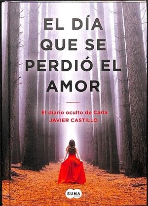 EL DÍA QUE SE PERDIÓ EL AMOR - EL DIARIO OCULTO DE CARLA | JAVIER CASTILLO