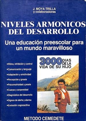 NIVELES ARMONICOS DEL DESARROLLO - UNA EDUCACION PREESCOLAR PARA UN MUNDO MARAVILLOSO | J.MOYA TRILLA Y COLABORADORES