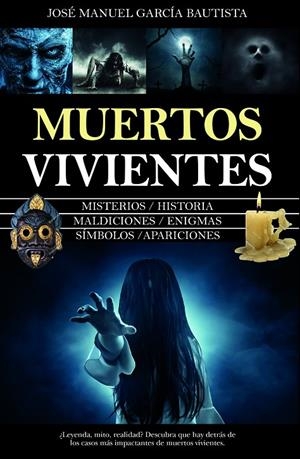MUERTOS VIVIENTES - MISTERIOS - HISTORIA - MADICIONES  ENIGMAS | JOSÉ MANUEL GARCÍA BAUTISTA
