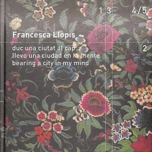 DUC UNA CIUTAT, LLEVO UNA CIUDAD EN LA MENTE, BEARING A CITY IN MY MIND (CATALÁN,CASTELLANO,INGLÉS) | FRANCESCA LLOPIS