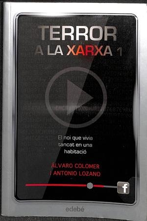 TERROR A LA XARXA I: EL NOI QUE VIVIA TANCAT EN UNA HABITACIÓ (CATALÁN) | LOZANO SAGRERA, ANTONIO/COLOMER MORENO, ÁLVARO