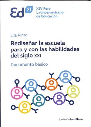 REDISEÑAR LA ESCUELA PARA Y CON LAS HABILIDADES DEL SIGLO XXI | LILA PINTO