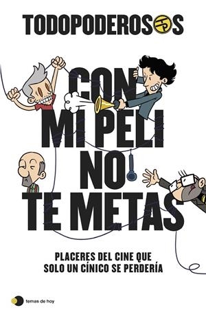TODOPODEROSOS: CON MI PELI NO TE METAS | GÓMEZ-JURADO, JUAN/GONZÁLEZ-CAMPOS, ARTURO/CORTÉS, RODRIGO/CANSADO, JAVIER