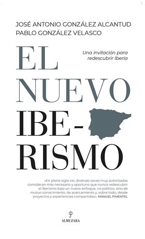 EL NUEVO IBERISMO | JOSÉ ANTONIO GONZÁLEZ ALCANTUD/PABLO GONZÁLEZ VELASCO