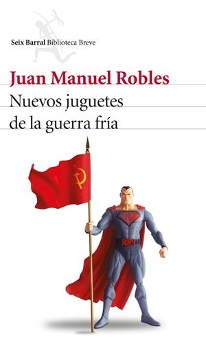 NUEVOS JUGUETES DE LA GUERRA FRÍA | ROBLES, JUAN MANUEL