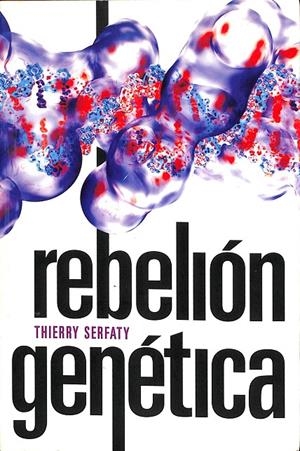REBELIÓN GENÉTICA | THIERRY SERFATY