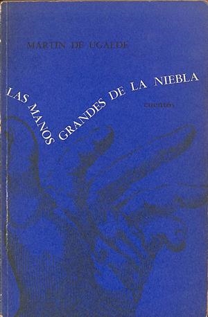 LAS MANOS GRANDES DE LA NIEBLA | MARTIN DE UGALDE
