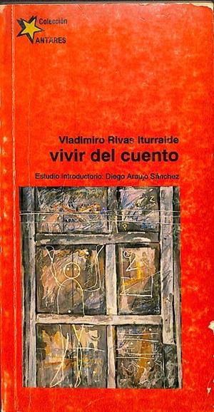VIVIR DEL CUENTO - COLECCIÓN ANTARES VOL 91 | VLADIMIRO RIVAS ITURRAIDE