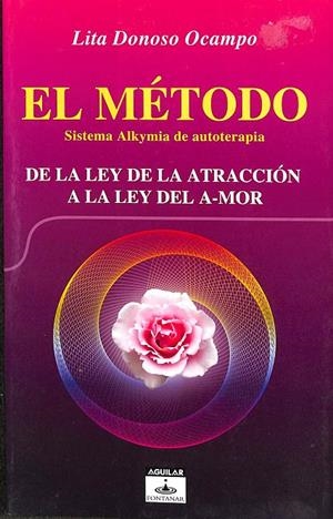 EL MÉTODO SISTEMA ALKYMIA DE AUTOTERAPIA - DE LA LEY DE LA ATRACCIÓN A LA LEY DEL A-MOR | LITA DONOSO OCAMPO