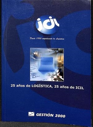 25 AÑOS DE LOGÍSTICA - 25 AÑOS DE ICIL | LUIS E. DOMENECH / RAMÓ NCASÒLIVA