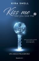 UN JUEGO PELIGROSO (KISS ME LIKE YOU LOVE ME 2) | SHELL, KIRA