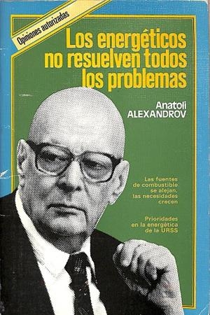 LOS ENERGETICOS NO RESUELVEN TODOS LOS PROBLEMAS  | ANATOLI ALEXANDROV