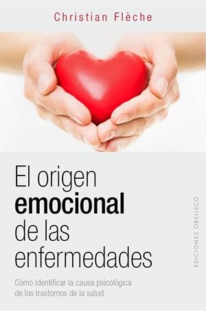 EL ORIGEN EMOCIONAL DE LAS ENFERMEDADES | FLÈCHE, CHRISTIAN