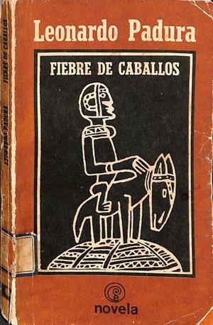 FIEBRE DE CABALLOS  | LEONARDO PADURA