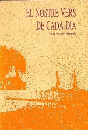 EL NOSTRE VERS DE CADA DIA (CATALÁN) | MARTÍ AMAGAT I MATAMALA