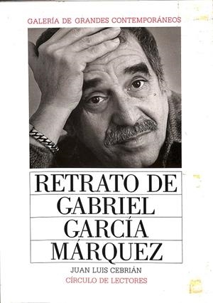 RETRATO DE GABRIEL GARCIA MARQUEZ | JUAN LUIS CEBRIAN