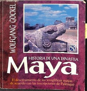 HISTORIA DE UNA DINASTIA MAYA | WOLFGANG  GOOCKEL