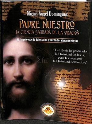 PADRE NUESTRO. LA CIENCIA SANGRADA DE LA ORACIÓN | MIGUEL ANGEL DOMINGUEZ