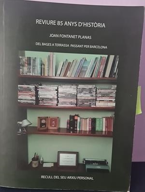 REVIURE 85 ANYS D`HISTORIA (CATALÁN) | JOAN FONTANET PLANAS