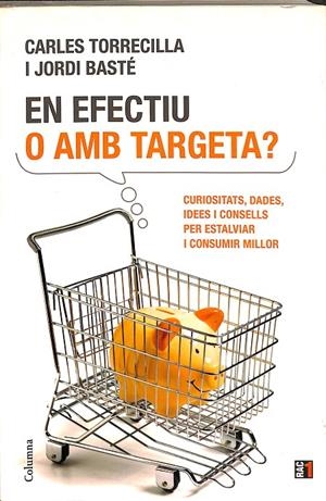EN  EFECTIU O AMB TARGETA? (CATALÁN) | TORRECILLA, CARLES/BASTE DURAN, JORDI