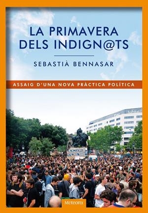 LA PRIMAVERA DELS INDIGNATS (CATALÁN) | BENNASAR LLOBERA, SEBASTIÀ