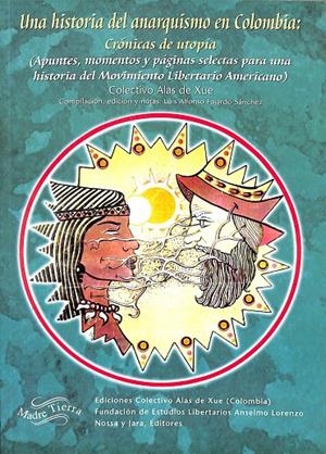 UNA HISTORIA DEL ANARQUISMO EN COLOMBIA: CRÓNICAS DE UTOPÍA | V.V.A